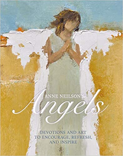 Anne Neilson's Angels; Devotions to Encourage, Refresh, and Inspire